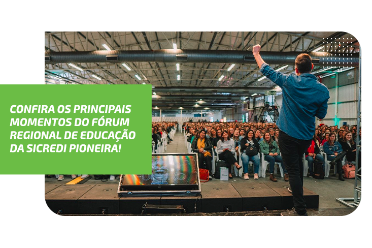 Confira os principais momentos do Fórum Regional de Educação da Sicredi Pioneira!
