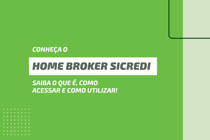 Conheça o Home Broker Sicredi: saiba o que é, como acessar e como utilizar!