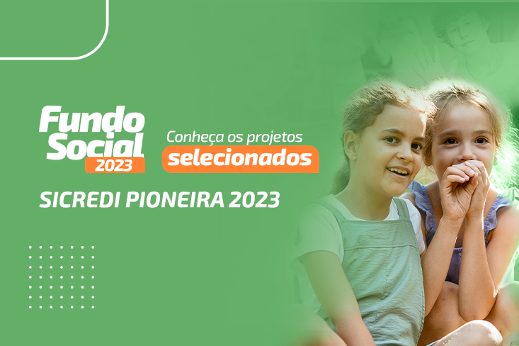 Conheça os projetos selecionados do Fundo Social Sicredi Pioneira 2023