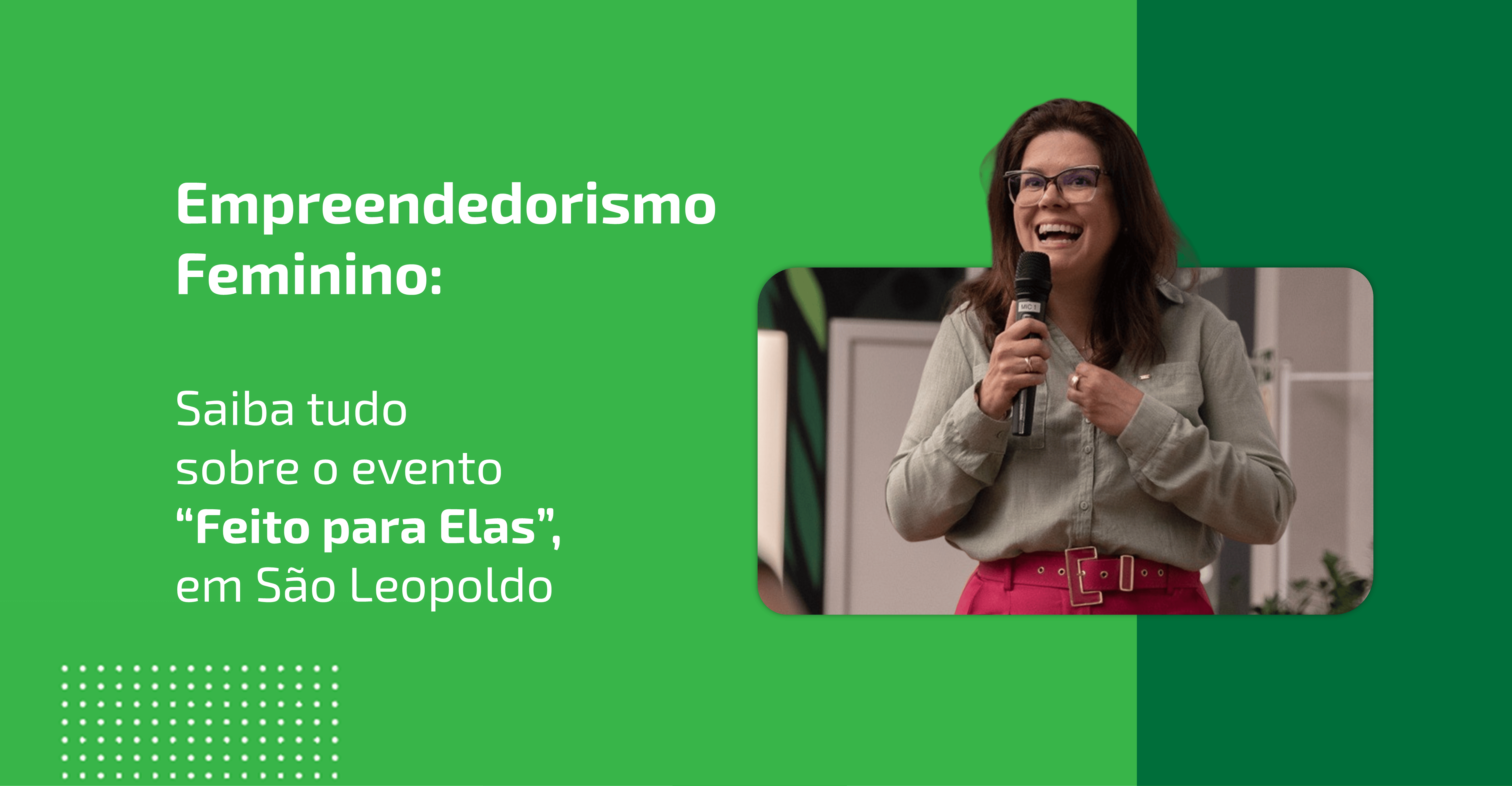 Empreendedorismo Feminino: Saiba tudo sobre o evento “Feito para Elas”, em São Leopoldo