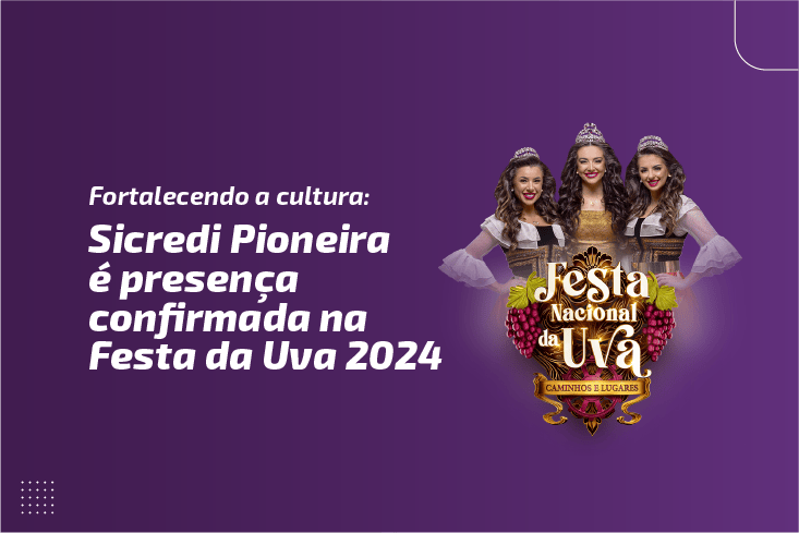 Fortalecendo a cultura: Sicredi Pioneira é presença confirmada na Festa da Uva 2024