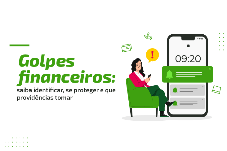 Golpes financeiros: saiba identificar, se proteger e que providências tomar