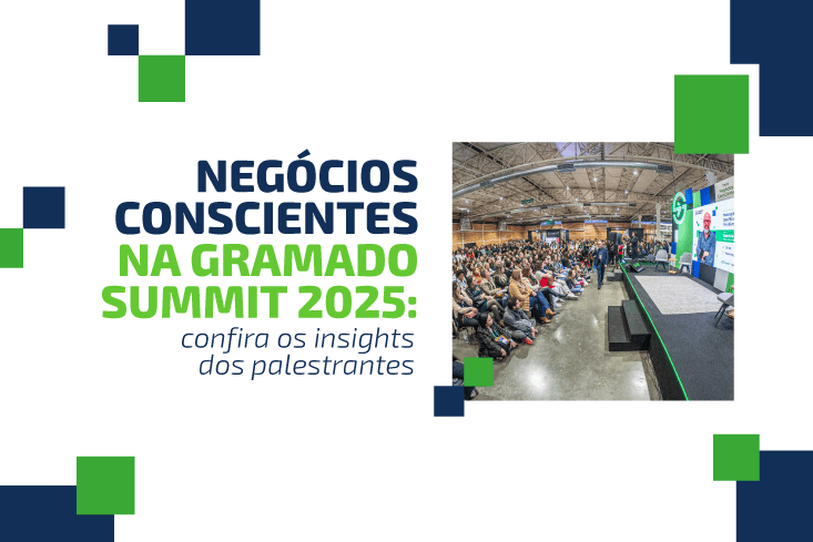 Negócios conscientes na Gramado Summit 2025: confira os insights dos palestrantes