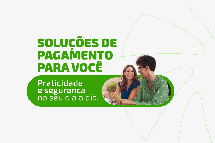 Praticidade e segurança para pagar do seu jeito!