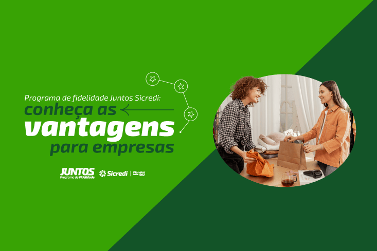 Programa de fidelidade Juntos Sicredi: conheça as vantagens para empresas