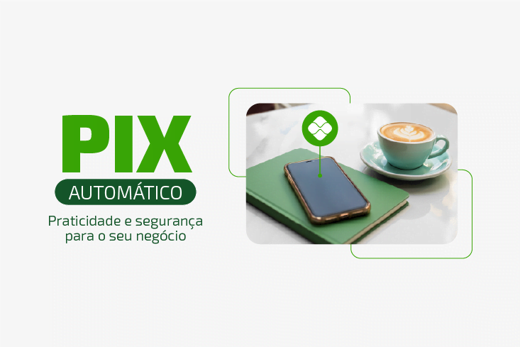 Saiba como o Pix Automático pode otimizar o dia a dia do seu negócio