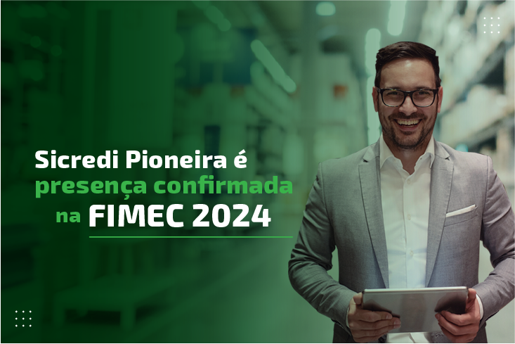 Sicredi Pioneira na Fimec 2024: participe da maior feira coureiro-calçadista da América Latina e saiba quais oportunidades esperam por você!