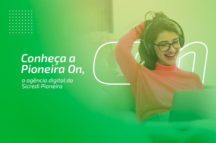 Tudo sobre a Sicredi Pioneira On, a primeira agência 100% digital do Sistema Sicredi