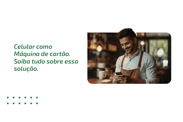 Você sabia que o seu celular também pode ser uma máquina de cartões? Confira como utilizar essa funcionalidade